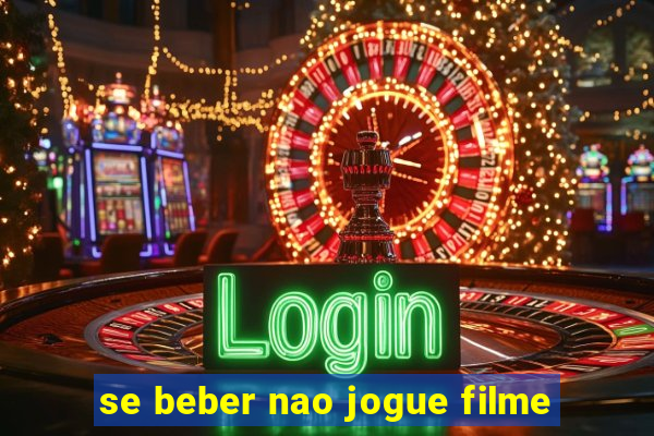 se beber nao jogue filme